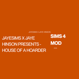 JayESims x Jaye Hinson Presents - House of a Hoarder