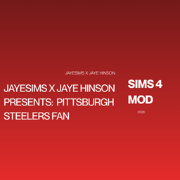 JAYESIMS x JAYE HINSON PRESENTS:  PITTSBURGH STEELERS FAN