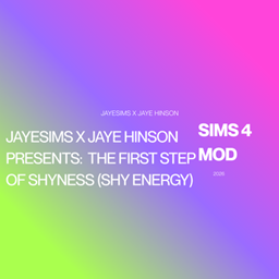 JAYESIMS x JAYE HINSON PRESENTS:  THE FIRST STEP OF SHYNESS (Shy Energy)