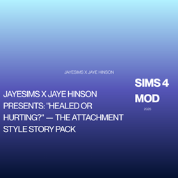 JAYESIMS x JAYE HINSON PRESENTS: "HEALED OR HURTING?" — The Attachment Style Story Pack