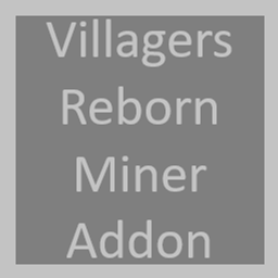 Villagers Reborn Miner Addon