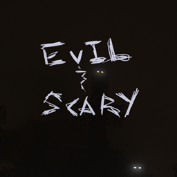 Evil and Scary