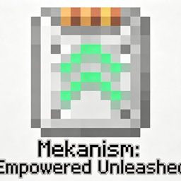 Mekanism: Empowered Unleashed