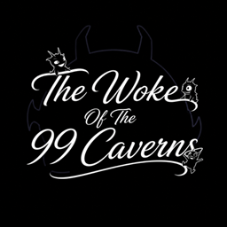 The Woke Of The 99 Caverns