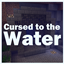Cursed to the Water logo