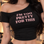 Im too pretty for this shirt logo