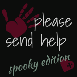 Please Send Help - Spooky Edition
