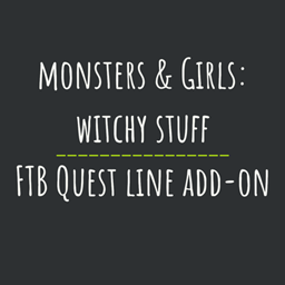 Monsters & Girls: Witchy Stuff - FTB Quest Line Add-On project image