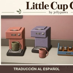 LITTLE CUP CAFÉ MOD BY JELLYPAWS — TRANSLATION INTO SPANISH project image
