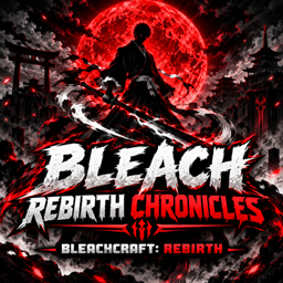 Bleach Rebirth Chronicles  (BleachCraft Rebirth)