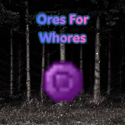 Ores For Whores