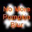 No More Pumpkin Blur