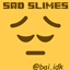 Sad Slimes