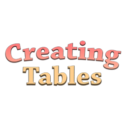 Creating Tables