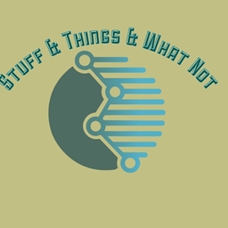 Stuff & Things & What not