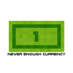 Never Enough Currency 2 (FORGE/NEOFORGE) project image