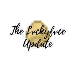 The Lvckyfvce Update