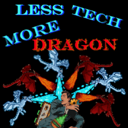 Less Tech More Dragon [RETIRED] project image