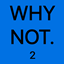Why Not. 2 logo