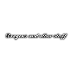 Dragons and other stuff