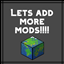 Let's Add More Mods!!!! ( Modpack) logo