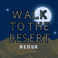 Walk to the Desert Redux