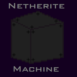 Netherite Machine