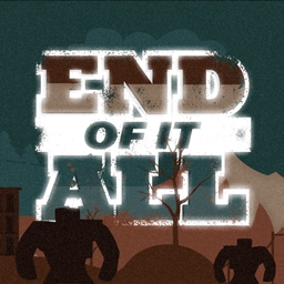 End of it All project image