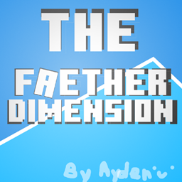 The Faether Dimension By AydenExistsToo project image