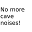 No more Cave Noises! logo