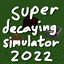 Super Decaying Simulator 2022 logo