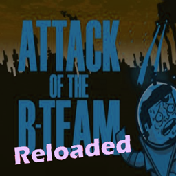 Attack Of The Reloaded B-Team