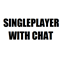 Singleplayer With Chat logo