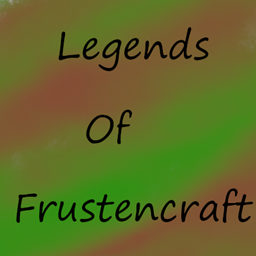 Legends of Frustencraft