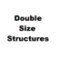 Double Size Structures
