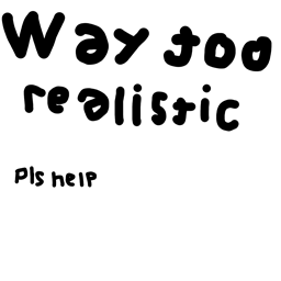 Way Too Realistic project image