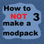 How to NOT make a modpack 3 logo