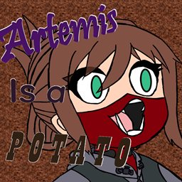 Artemis is a Potato