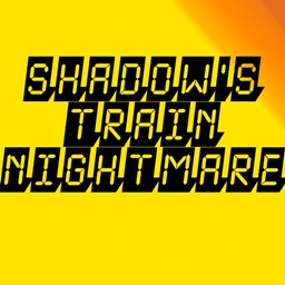 Shadow' Train Nightmare project image