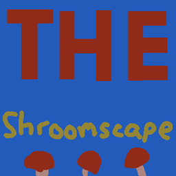 The Shroomscape