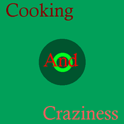 Cooking and Craziness