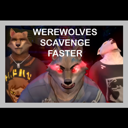 Werewolves Scavenge Faster - Werewolves Game Pack Required