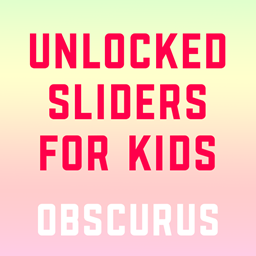 UNLOCKED SLIDERS FOR KIDS! (。・ω・。)