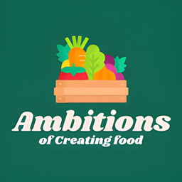 Ambitions of Creating food