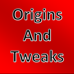 Origins and Tweaks
