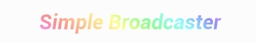SimpleBroadcaster