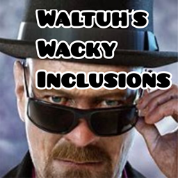 Waltuh's Wacky Inclusions project image