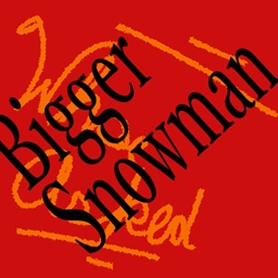 BiggerSnowman