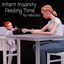 Infant Insanity: Feeding Time