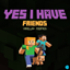 Yes, I Have Friends -  [1.20.1 UPDATE!] logo